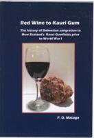 prikaz prve stranice dokumenta Red wine to kauri gum: the history of Dalmatian emigration to New Zealand's kauri gumifields prior to World War 1